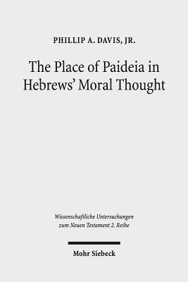 The Place of Paideia in Hebrews' Moral Thought(English, Paperback, Davis, Jr. Phillip A.)
