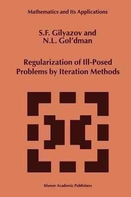 Regularization of Ill-Posed Problems by Iteration Methods(English, Paperback, Gilyazov S.F.)