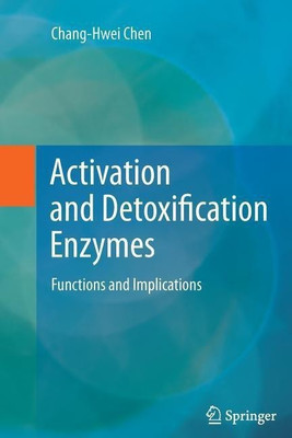 Activation and Detoxification Enzymes(English, Paperback, Chen Chang-Hwei)