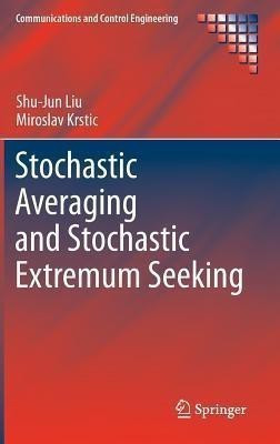 Stochastic Averaging and Stochastic Extremum Seeking(English, Hardcover, Liu Shu-Jun)