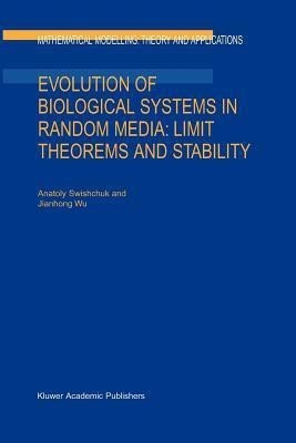Evolution of Biological Systems in Random Media: Limit Theorems and Stability(English, Paperback, Swishchuk Anatoly)
