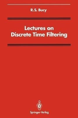 Lectures on Discrete Time Filtering(English, Paperback, Bucy R.S.)