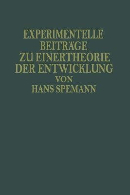 Experimentelle Beitraege zu Einer Theorie der Entwicklung(German, Paperback, Spemann Hans)