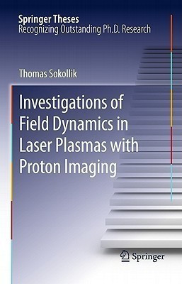 Investigations of Field Dynamics in Laser Plasmas with Proton Imaging(English, Hardcover, Sokollik Thomas)