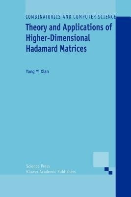 Theory and Applications of Higher-Dimensional Hadamard Matrices(English, Paperback, Xian Yang Yi)
