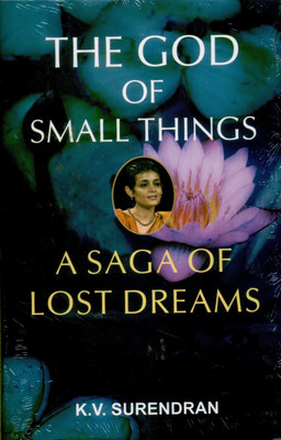 The God of Small Things a Saga of Lost Dreams(English, Hardcover, Surendran K.V.)