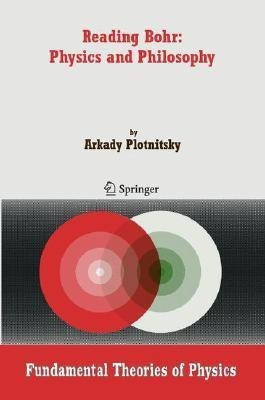 Reading Bohr: Physics and Philosophy(English, Hardcover, Plotnitsky Arkady)