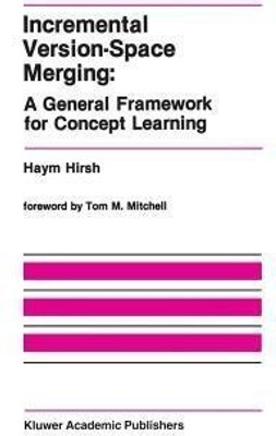 Incremental Version-Space Merging: A General Framework for Concept Learning(English, Paperback, Hirsh Haym)