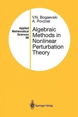 Algebraic Methods in Nonlinear Perturbation Theory(English, Paperback, Bogaevski V.N.)