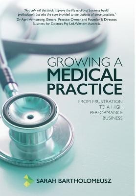 Growing A Medical Practice(English, Hardcover, Bartholomeusz Sarah)