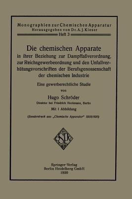 Die chemischen Apparate in ihrer Beziehung zur Dampffassverordnung, zur Reichsgewerbeordnung und den Unfallverhuetungsvorschriften der Berufsgenossenschaft der chemischen Industrie(German, Paperback, Schroeder Hugo)