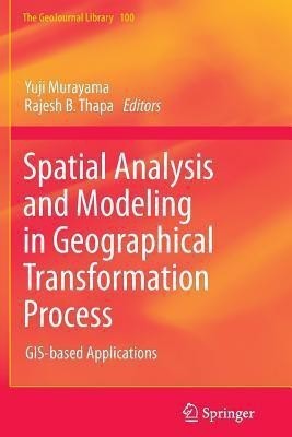 Spatial Analysis and Modeling in Geographical Transformation Process(English, Paperback, unknown)