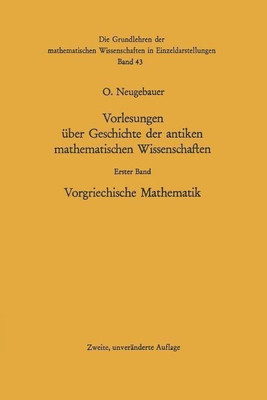 Vorlesungen ueber Geschichte der antiken mathematischen Wissenschaften(German, Paperback, Neugebauer Otto)