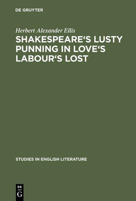 Shakespeare's lusty punning in Love's labour's lost(English, Hardcover, Ellis Herbert Alexander)