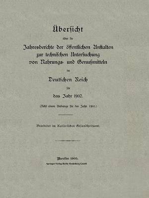 UEbersicht ueber die Jahresberichte der oeffentlichen Anstalten zur technischen Untersuchung von Nahrungs- und Genussmitteln im Deutschen Reich fuer das Jahr 1902(German, Paperback, Gesundheitsamt Kaiserliches) UEbersicht ueber die Jahresberichte der oeffentlichen Anstalten zur technischen Untersuchung von Nahrungs- und Genussmitteln im Deutschen Reich fuer das Jahr 1902(German, Paperback, Gesundheitsamt Kaiserliches)
