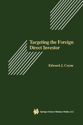 Targeting the Foreign Direct Investor(English, Paperback, Coyne, Sr. Edward J.)
