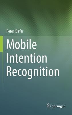 Mobile Intention Recognition(English, Hardcover, Kiefer Peter)
