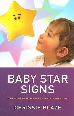 Baby Star Signs - Your Guide to Better Parenting is in the Stars!(English, Paperback, Blaze Chrissie)