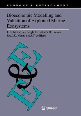 Bioeconomic Modelling and Valuation of Exploited Marine Ecosystems(English, Paperback, Bergh J.C.J.M. van den)