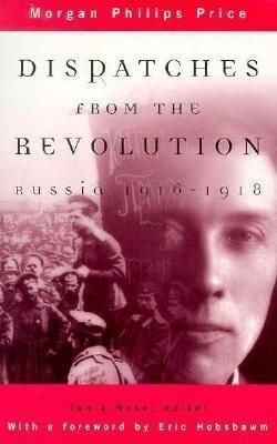 Dispatches from the Revolution(English, Paperback, Price Morgan Philips)