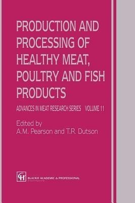 Production and Processing of Healthy Meat, Poultry and Fish Products(English, Paperback, Pearson A.M.)