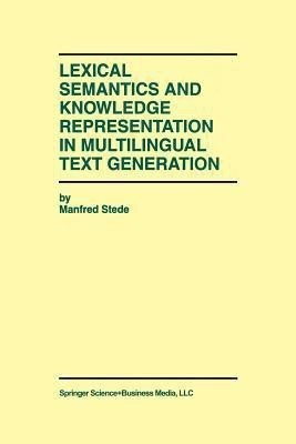 Lexical Semantics and Knowledge Representation in Multilingual Text Generation(English, Paperback, Stede Manfred)