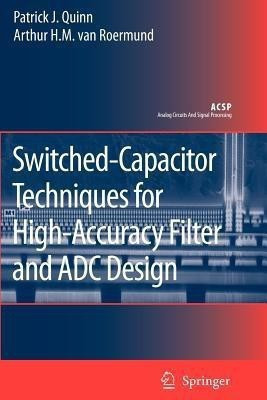 Switched-Capacitor Techniques for High-Accuracy Filter and ADC Design(English, Paperback, Quinn Patrick J.)