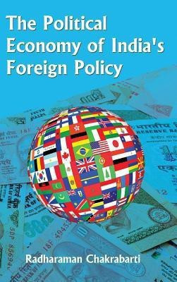The Political Economy of India's Foreign Policy(English, Hardcover, Chakrabarti Radharaman)