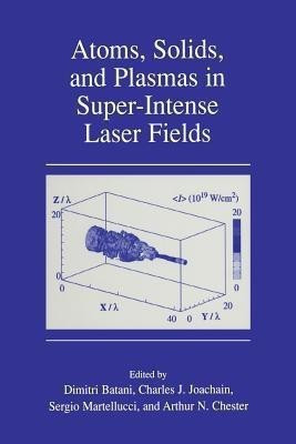 Atoms, Solids, and Plasmas in Super-Intense Laser Fields(English, Paperback, unknown)