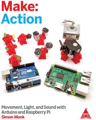 Make: Action  - Movement, Light, and Sound with Arduino and Raspberry Pi(English, Paperback, Monk Dr. Simon)
