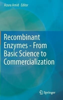 Recombinant Enzymes - From Basic Science to Commercialization(English, Hardcover, unknown)