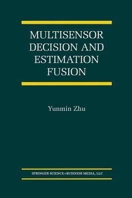 Multisensor Decision And Estimation Fusion(English, Paperback, Yunmin Zhu)