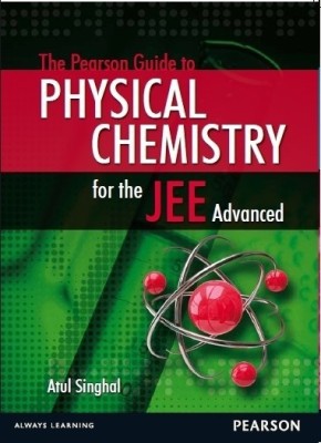 The Pearson Guide to Physical Chemistry for the Jee Advanced  - Principles and Applications 1st  Edition(English, Paperback, Singhal Atul)