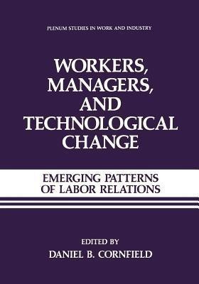Workers, Managers, and Technological Change(English, Paperback, Cornfield Daniel B.)