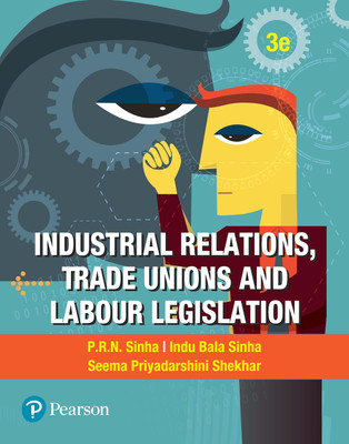Industrial Relations,Trade Unions and Labour Legislations, 3e Third Edition(English, Paperback, Sinha P.R.N.)