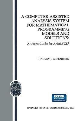 A Computer-Assisted Analysis System for Mathematical Programming Models and Solutions(English, Paperback, Greenberg H.J.)