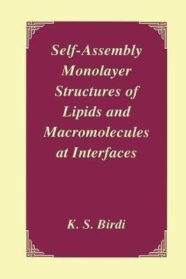 Self-Assembly Monolayer Structures of Lipids and Macromolecules at Interfaces(English, Paperback, Birdi K.S.)
