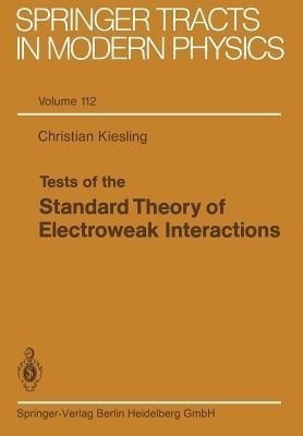 Tests of the Standard Theory of Electroweak Interactions(English, Paperback, Kiesling Christian)