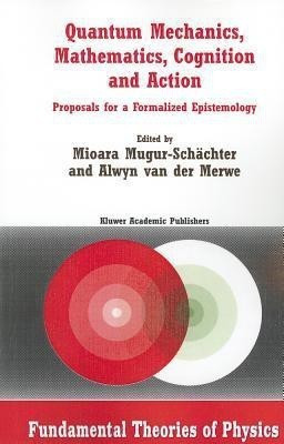 Quantum Mechanics, Mathematics, Cognition and Action(English, Paperback, unknown)