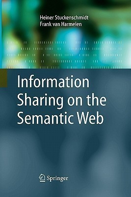 Information Sharing on the Semantic Web(English, Paperback, Stuckenschmidt Heiner)