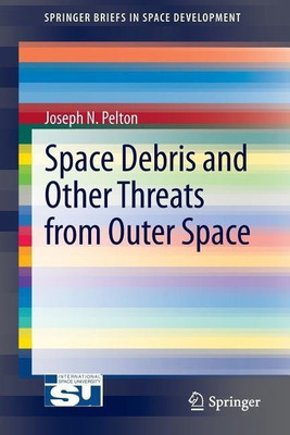 Space Debris and Other Threats from Outer Space(English, Paperback, Pelton Joseph N. Jr.)