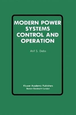 Modern Power Systems Control and Operation(English, Paperback, Debs Atif S.)