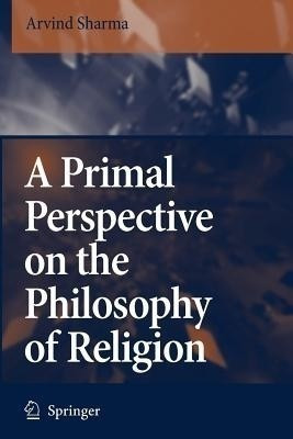 A Primal Perspective on the Philosophy of Religion(English, Paperback, Sharma Arvind)