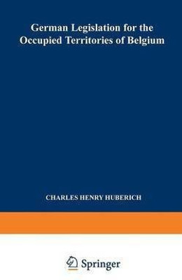 German Legislation for the Occupied Territories of Belgium(English, Paperback, Huberich Charles Henry)