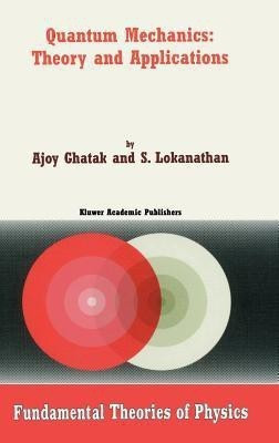 Quantum Mechanics: Theory and Applications(English, Hardcover, Ghatak Ajoy)