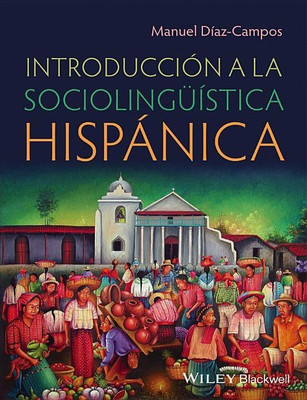 Introduccion a la sociolingueistica hispanica(English, Paperback, Diaz-Campos Manuel)