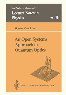 An Open Systems Approach to Quantum Optics(English, Paperback, Carmichael Howard)