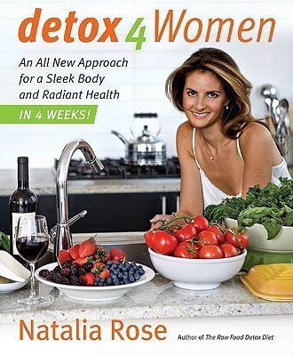 Detox for Women  - An All New Approach for a Sleek Body and Radiant Health in 4 Weeks(English, Hardcover, Rose Natalia)