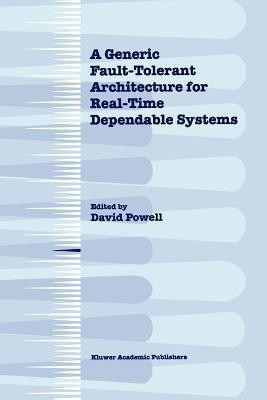 A Generic Fault-Tolerant Architecture for Real-Time Dependable Systems(English, Paperback, unknown)