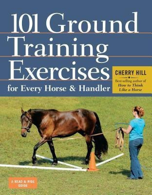 101 Ground Training Exercises for Every Horse & Handler(English, Paperback, Hill Cherry)